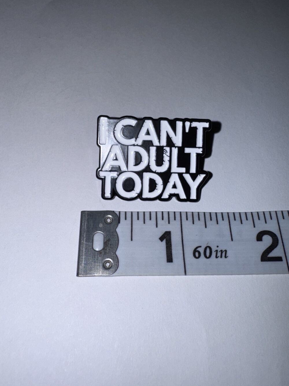I Can’t Adult Today Script Pin Brooch
